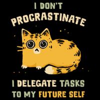 Cat I Don’T Procrastinate I Delegate Tasks To My Future Self Button