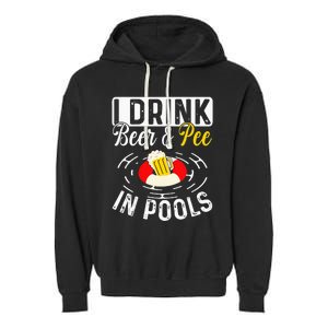 Cool I Drink Beer And Pee In Pools Funny Swimmer Drink Gift Garment-Dyed Fleece Hoodie