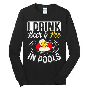 Cool I Drink Beer And Pee In Pools Funny Swimmer Drink Gift Tall Long Sleeve T-Shirt