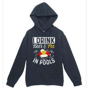 Cool I Drink Beer And Pee In Pools Funny Swimmer Drink Gift Urban Pullover Hoodie