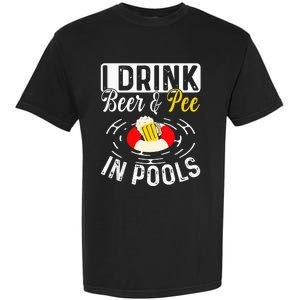 Cool I Drink Beer And Pee In Pools Funny Swimmer Drink Gift Garment-Dyed Heavyweight T-Shirt