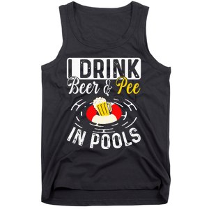 Cool I Drink Beer And Pee In Pools Funny Swimmer Drink Gift Tank Top