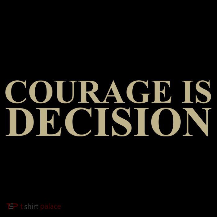 Courage Is Decision Button