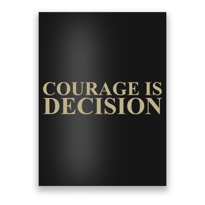 Courage Is Decision Poster