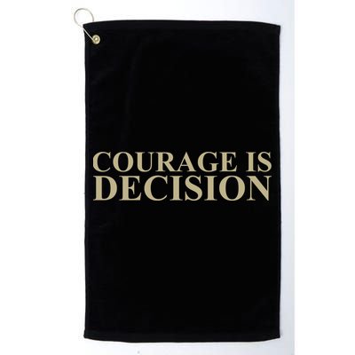 Courage Is Decision Golf Towel