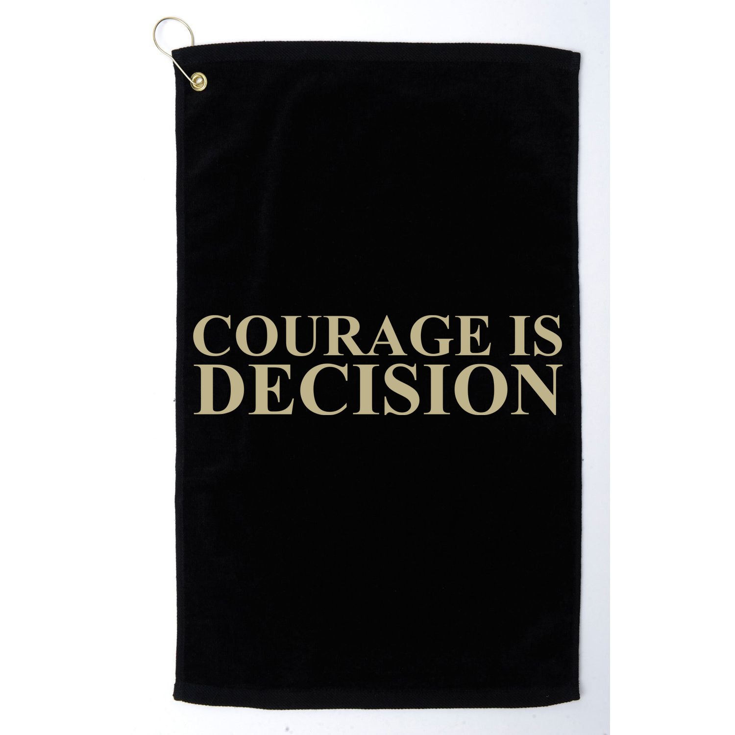 Courage Is Decision Golf Towel