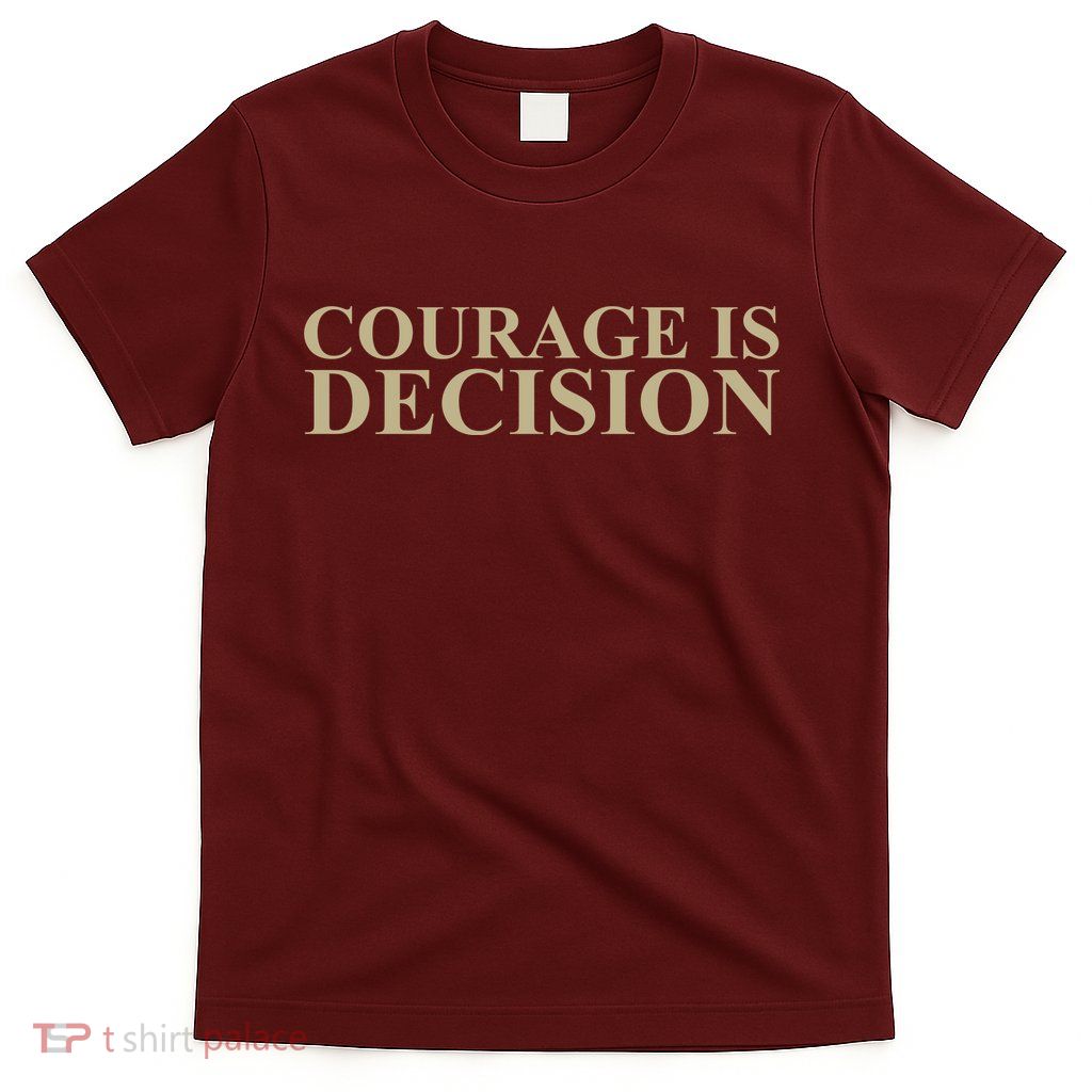 Courage Is Decision T-Shirt