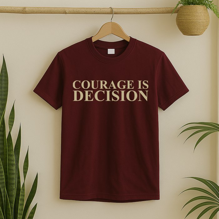 Courage Is Decision T-Shirt