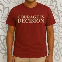 Courage Is Decision T-Shirt