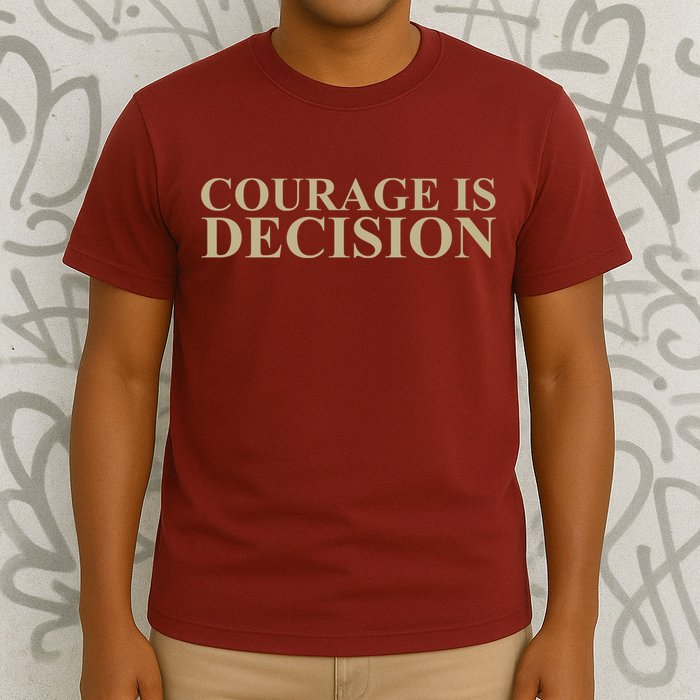 Courage Is Decision T-Shirt