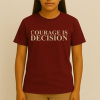 Courage Is Decision T-Shirt