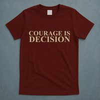 Courage Is Decision T-Shirt