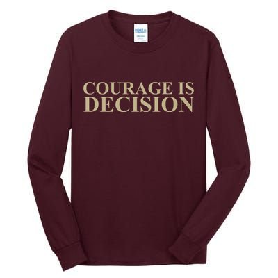 Courage Is Decision Tall Long Sleeve T-Shirt