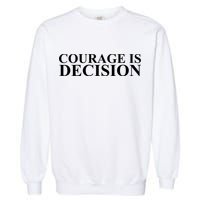 Courage Is Decision Garment-Dyed Sweatshirt