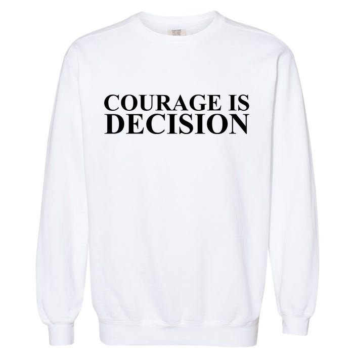 Courage Is Decision Garment-Dyed Sweatshirt