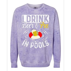 Cool I Drink Beer And Pee In Pools Funny Swimmer Drink Gift Colorblast Crewneck Sweatshirt