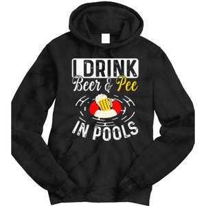 Cool I Drink Beer And Pee In Pools Funny Swimmer Drink Gift Tie Dye Hoodie