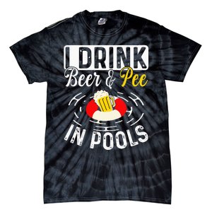 Cool I Drink Beer And Pee In Pools Funny Swimmer Drink Gift Tie-Dye T-Shirt