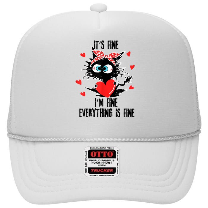 Cat It's Fine I'm Fine Everything Is Fine Valentines Day High Crown Mesh Back Trucker Hat