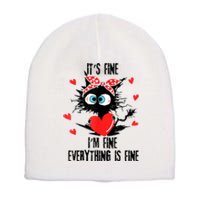 Cat It's Fine I'm Fine Everything Is Fine Valentines Day Short Acrylic Beanie