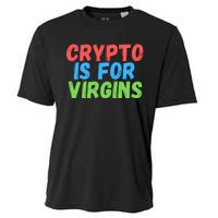 Crypto Is For Virgins, Funny Crypto, NFT, Cryptocurrency Meme Cooling Performance Crew T-Shirt