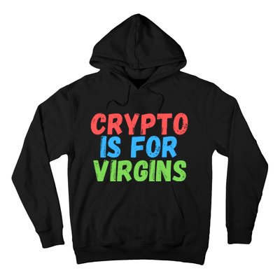 Crypto Is For Virgins, Funny Crypto, NFT, Cryptocurrency Meme Hoodie