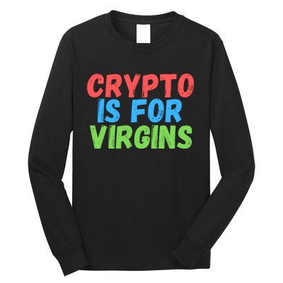 Crypto Is For Virgins, Funny Crypto, NFT, Cryptocurrency Meme Long Sleeve Shirt