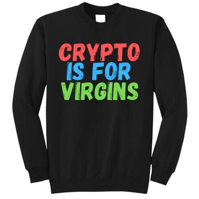 Crypto Is For Virgins, Funny Crypto, NFT, Cryptocurrency Meme Sweatshirt