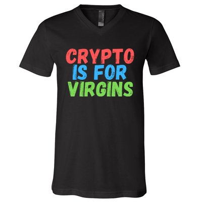 Crypto Is For Virgins, Funny Crypto, NFT, Cryptocurrency Meme V-Neck T-Shirt