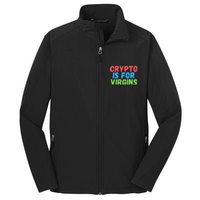 Crypto Is For Virgins, Funny Crypto, NFT, Cryptocurrency Meme Core Soft Shell Jacket