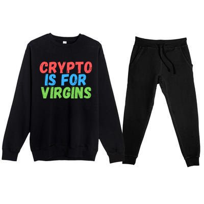 Crypto Is For Virgins, Funny Crypto, NFT, Cryptocurrency Meme Premium Crewneck Sweatsuit Set