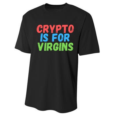 Crypto Is For Virgins, Funny Crypto, NFT, Cryptocurrency Meme Performance Sprint T-Shirt