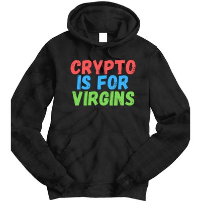 Crypto Is For Virgins, Funny Crypto, NFT, Cryptocurrency Meme Tie Dye Hoodie