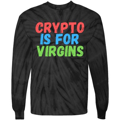 Crypto Is For Virgins, Funny Crypto, NFT, Cryptocurrency Meme Tie-Dye Long Sleeve Shirt