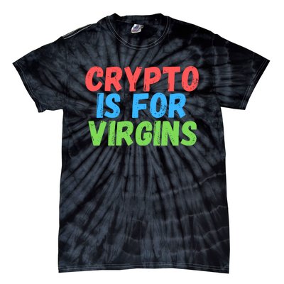 Crypto Is For Virgins, Funny Crypto, NFT, Cryptocurrency Meme Tie-Dye T-Shirt