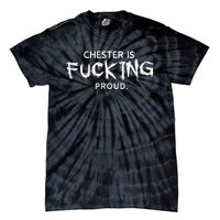 Chester Is Fucking Proud Tie-Dye T-Shirt