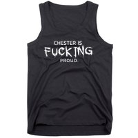 Chester Is Fucking Proud Tank Top