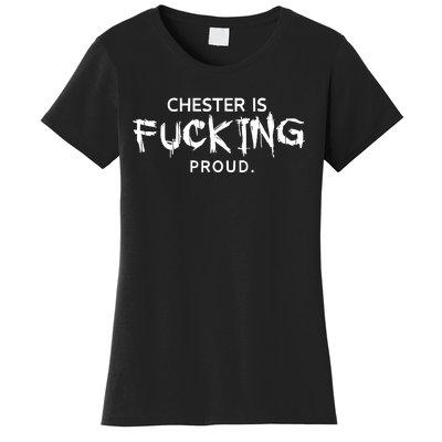 Chester Is Fucking Proud Women's T-Shirt