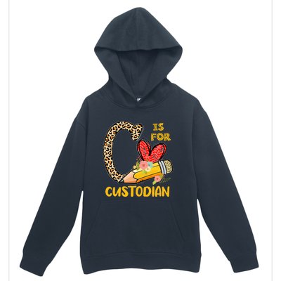 C Is For Custodian Appreciation Urban Pullover Hoodie