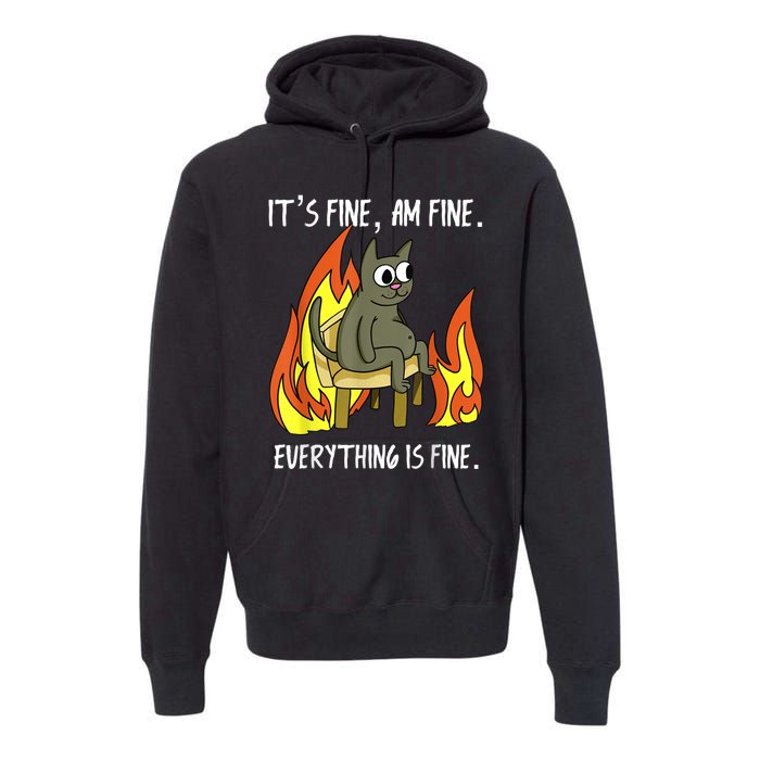 Cat ItS Fine IM Fine Everything Is Fine Premium Hoodie