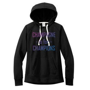 Champagne Is For Champions Funny Graphic Gift Women's Fleece Hoodie