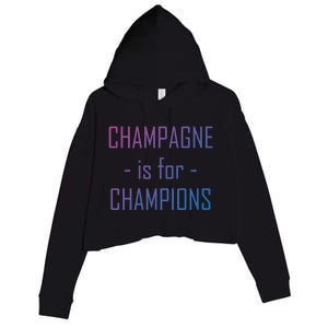 Champagne Is For Champions Funny Graphic Gift Crop Fleece Hoodie