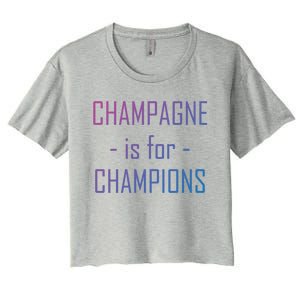 Champagne Is For Champions Funny Graphic Gift Women's Crop Top Tee