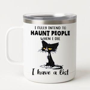 Cat I Fully Intend To Haunt People When I Die I Have A List 12 oz Stainless Steel Tumbler Cup