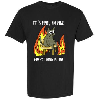 Cat ItS Fine IM Fine Everything Is Fine Garment-Dyed Heavyweight T-Shirt