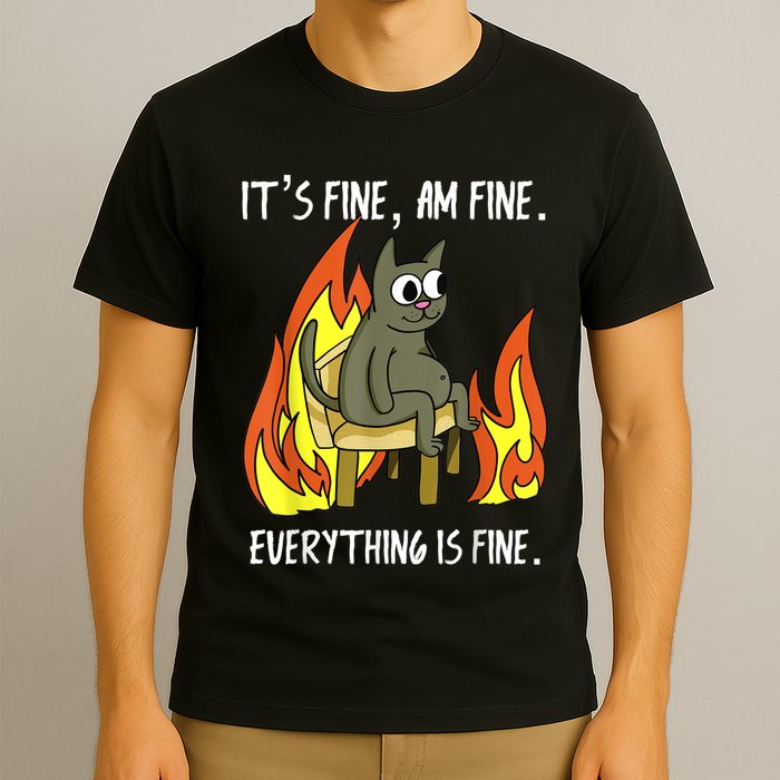 Cat ItS Fine IM Fine Everything Is Fine T-Shirt