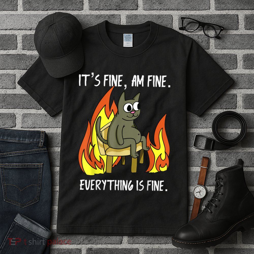 Cat ItS Fine IM Fine Everything Is Fine Tall T-Shirt