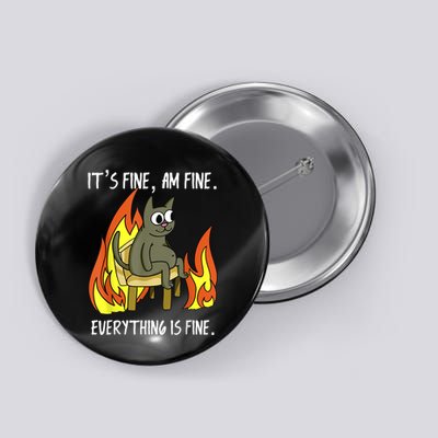 Cat ItS Fine IM Fine Everything Is Fine Button