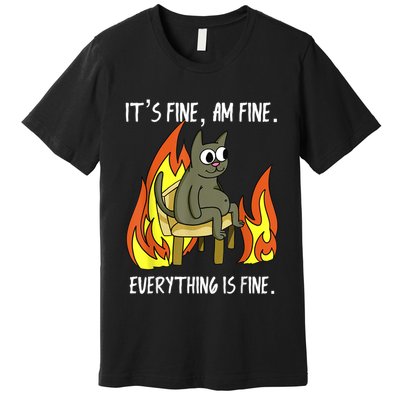 Cat ItS Fine IM Fine Everything Is Fine Premium T-Shirt