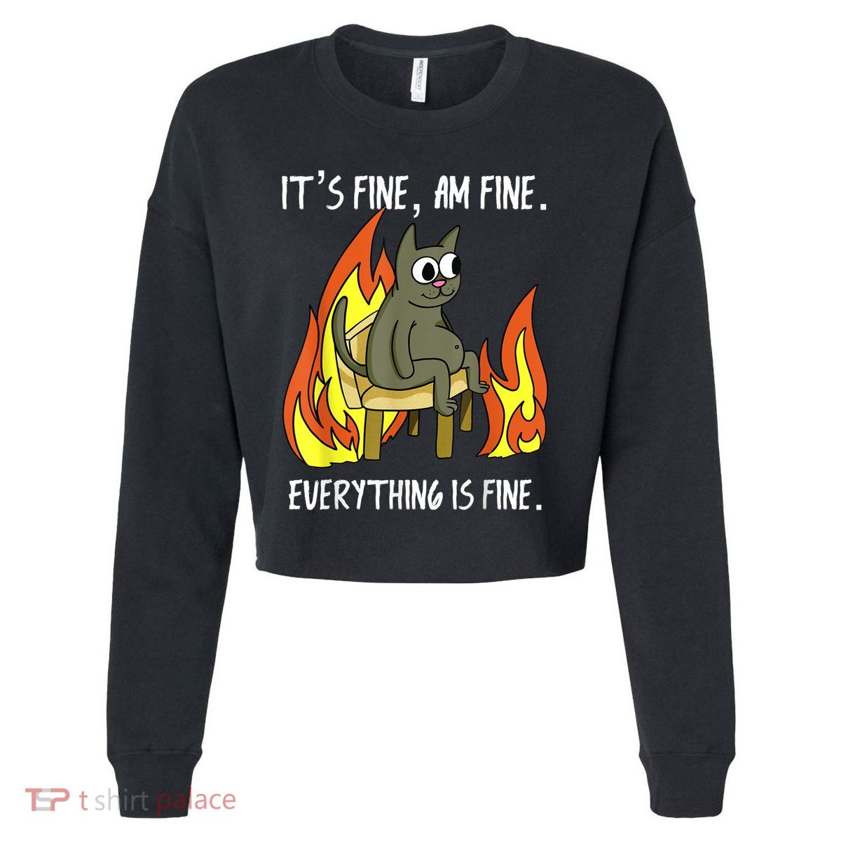 Cat ItS Fine IM Fine Everything Is Fine Cropped Pullover Crew